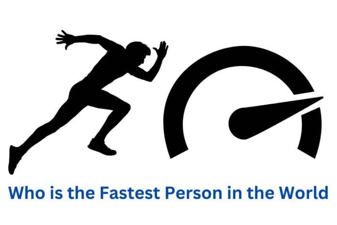 Who is the Fastest Person in the World Who is the Fastest Person in the World
